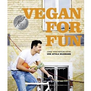Vegan for Fun: Vegane Küche die Spass macht