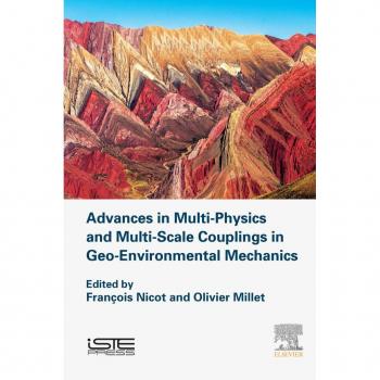 Advances in Multi-Physics and Multi-Scale Couplings in Geo-Environmental Mechanics