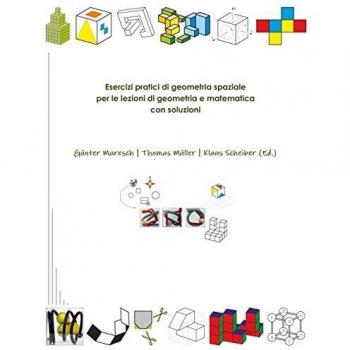 Esercizi pratici di geometria spaziale per le lezioni di geometria e matematica con soluzioni
