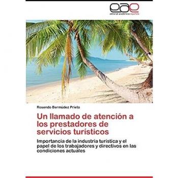 Un llamado de atención a los prestadores de servicios turísticos: Importancia de la industria turística y el papel de los trabajadores y directivos en las condiciones actuales