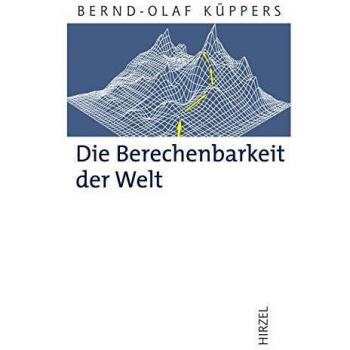 Die Berechenbarkeit der Welt: Grenzfragen der exakten Wissenschaften