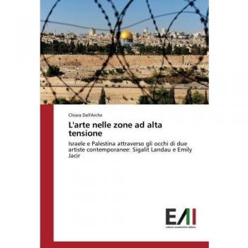 L'arte nelle zone ad alta tensione: Israele e Palestina attraverso gli occhi di due artiste contemporanee: Sigalit Landau e Emily Jacir
