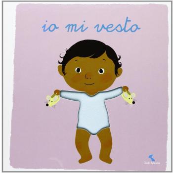 Io mi vesto. Ediz. illustrata