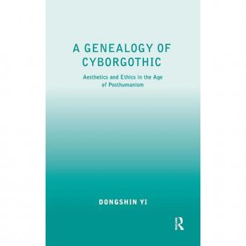 A Genealogy of Cyborgothic