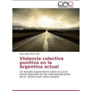 Violencia colectiva punitiva en la Argentina actual: Un estudio exploratorio sobre el juicio moral operante en las representaciones de la “justicia por mano propia”