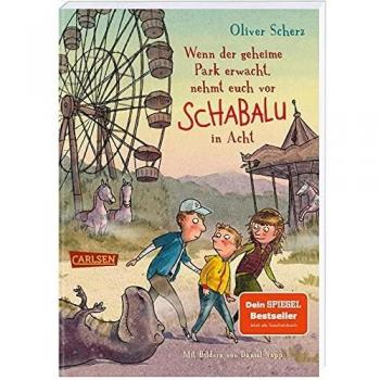 Oliver Scherz Wenn Der Geheime Park Erwacht, Nehmt Euch Vor Schabalu In Acht: Spannende Abenteuergeschichte Für Mädchen Und Jungen Ab 6 Jahren!