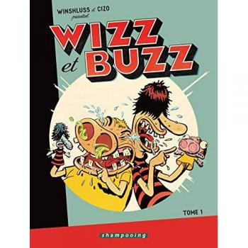 Winshluss et Cizo présentent Wizz et Buzz. Vol. 1