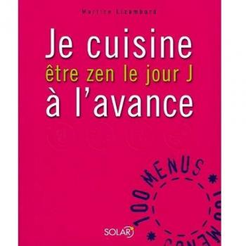 Je cuisine à l'avance : Etre zen le lour J