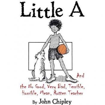 Little A and the No Good, Very Bad, Terrible, Horrible, Mean, Rotten Teacher