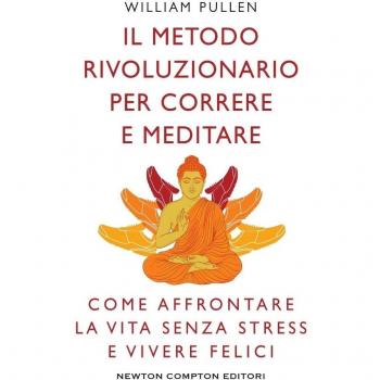 Il metodo rivoluzionario per correre e meditare. Come affrontare la vita senza stress e vivere felici