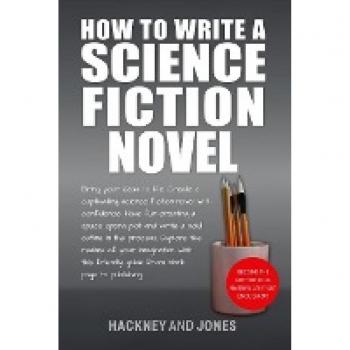 How To Write A Science Fiction Novel: Create A Captivating Science Fiction Novel With Confidence (How to Write a Winning Fiction Book Outline)