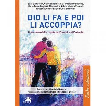 Dio li fa e poi li accoppia? Il percorso della coppia dall'incontro all'intimità