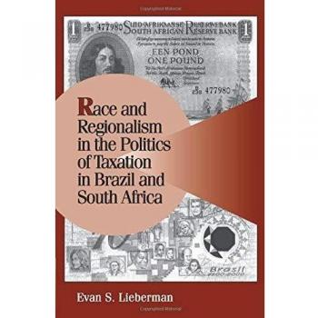 Race and Regionalism in the Politics of Taxation in Brazil and South Africa, Cambridge Studies in Comparative Politics