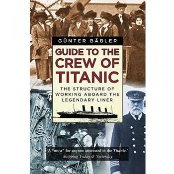 Guide to the Crew of Titanic: The Structure of Working Aboard the Legendary Liner
