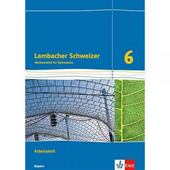 Lambacher Schweizer Mathematik 6. Ausgabe Bayern: Arbeitsheft plus Lösungsheft Klasse 6 (Lambacher Schweizer. Ausgabe für Bayern ab 2017)