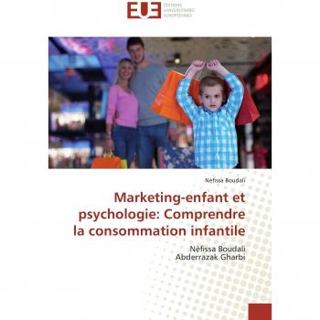 Marketing-Enfant Et Psychologie: Comprendre La Consommation Infantile