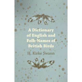 A   Dictionary of English and Folk-Names of British Birds