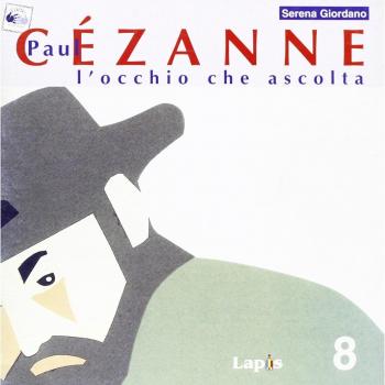 Paul Cézanne. L'occhio che ascolta