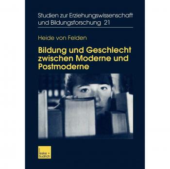 Bildung und Geschlecht Zwischen Moderne und Postmoderne: Zur Verknüpfung von Bildungs-, Biographie