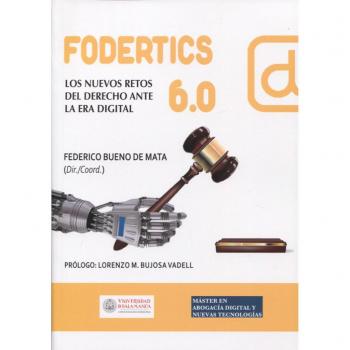 FODERTICS 6.0. LOS NUEVOS RETOS DEL DERECHO ANTE LA ERA DIGITAL