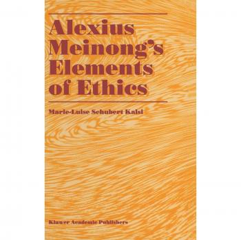 Kalsi, Marie-Luise Schubert: Alexius Meinong¿s Elements of Ethics