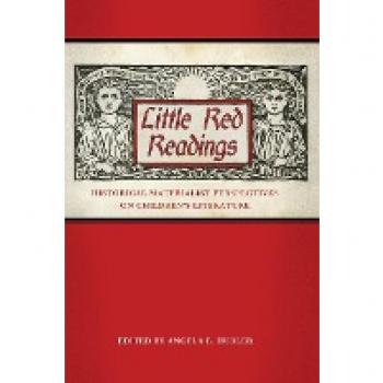 Little Red Readings: Historical Materialist Perspectives on Children's Literature (Children's Literature Association)