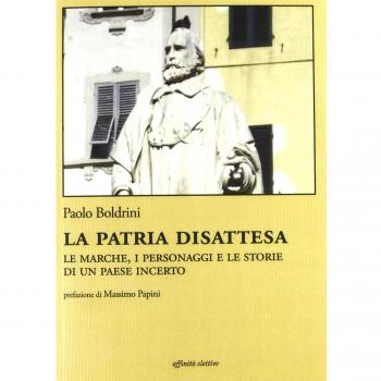 La patria disattesa. Le Marche, i personaggi e le storie di un paese incerto