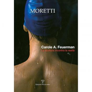 Carole A. Feuerman. La scultura incontra la realtà. Ediz. italiana e inglese