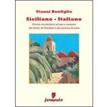 Siciliano-Italiano. Piccolo vocabolario a uso e consumo dei lettori di Camilleri (Percorsi della memoria)