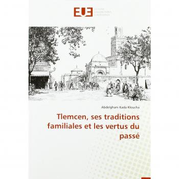 Tlemcen, ses traditions familiales et les vertus du passé