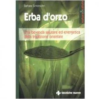 Erba d'orzo. Una bevanda salutare ed energetica dalla tradizione orientale