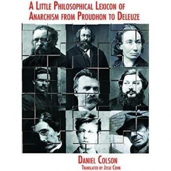 Little Philosophical Lexicon of Anarchism from Proudhon to Deleuze, A
