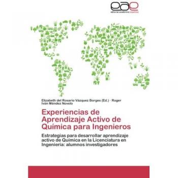 Experiencias de Aprendizaje Activo de Química para Ingenieros: Estrategias para desarrollar aprendizaje activo de Química en la Licenciatura en Ingeniería: alumnos investigadores