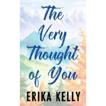 The Very Thought Of You (Alternate Special Edition Cover): A Calamity Falls Small Town Romance (Calamity Falls Alternate Special Edition Covers, Band 3)