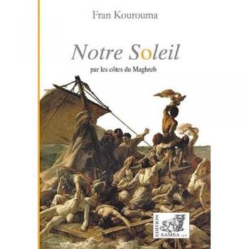 Fran Kourouma Notre Soleil, Par Les Côtes Du Maghreb