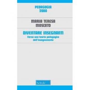 Diventare insegnanti. Verso una teoria pedagogica dell'insegnamento. Nuova ediz.