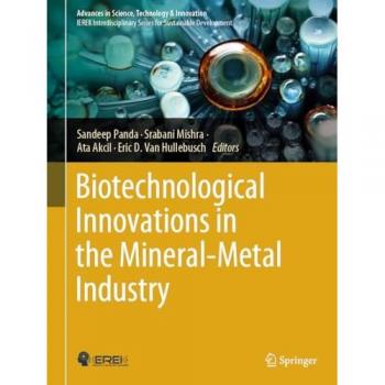 Biotechnological Innovations in the Mineral-Metal Industry (Advances in Science, Technology & Innovation)