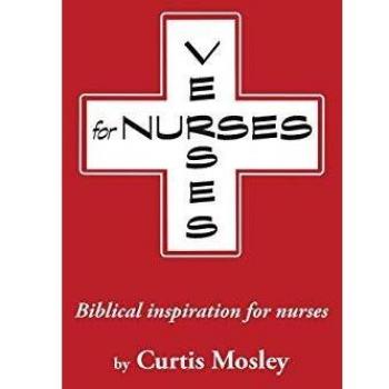 Verses for Nurses : Biblical inspiration for nurses, by Curtis Clarke Mosley
