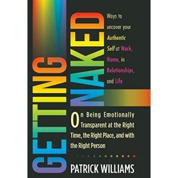 Getting Naked: On Being Emotionally Transparent at the Right time, the Right Place, and with the Right Person