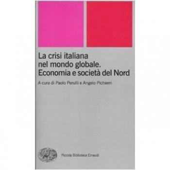 La crisi italiana nel mondo globale. Economia e società del Nord
