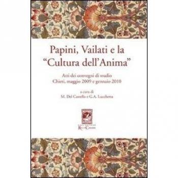 Papini, Vailati e la «Cultura dell'anima». Atti dei Convegni di studio