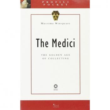 The Medici. The golden age of collecting. Ediz. illustrata