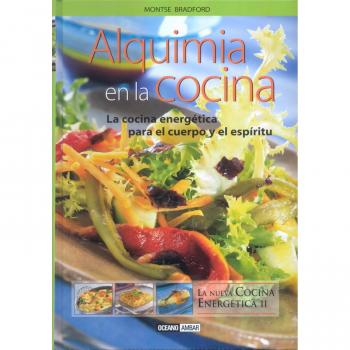 Alquimia en la cocina : la nueva cocina energética II