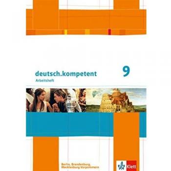 deutsch.kompetent / Arbeitsheft mit Lösungen 9. Klasse: Ausgabe für Berlin, Brandenburg, Mecklenburg-Vorpommern