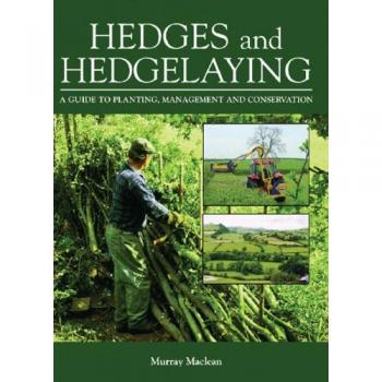Hedges and Hedgelaying: A Guide to Planting, Management and Conservation
