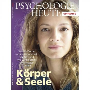 Psychologie Heute Compact 52: Körper & Seele: Wie die Psyche unsere Gesundheit schützt