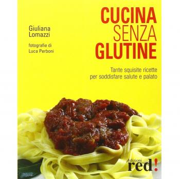 Cucina senza glutine. Ediz. illustrata