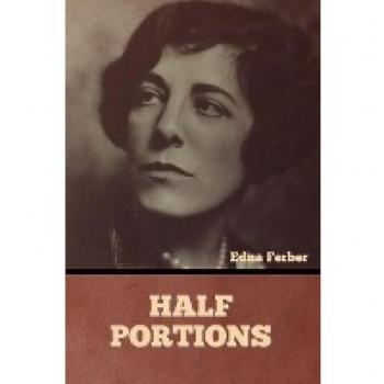 Ferber, Edna: Half Portions