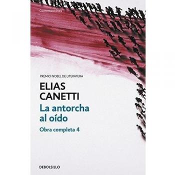 La Antorcha Al Oído (obra Completa Canetti 4)