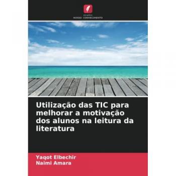 Elbechir, Yaqot: Utilização das TIC para melhorar a motivação dos alunos na leitura da literatura